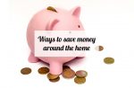 Ways to save money around the home