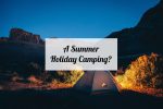 A Summer Holiday Camping?