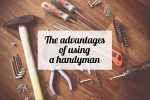 The advantages of using a handyman