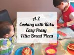 A-Z Cooking with Kids – Easy Peasy Pitta Bread Pizza