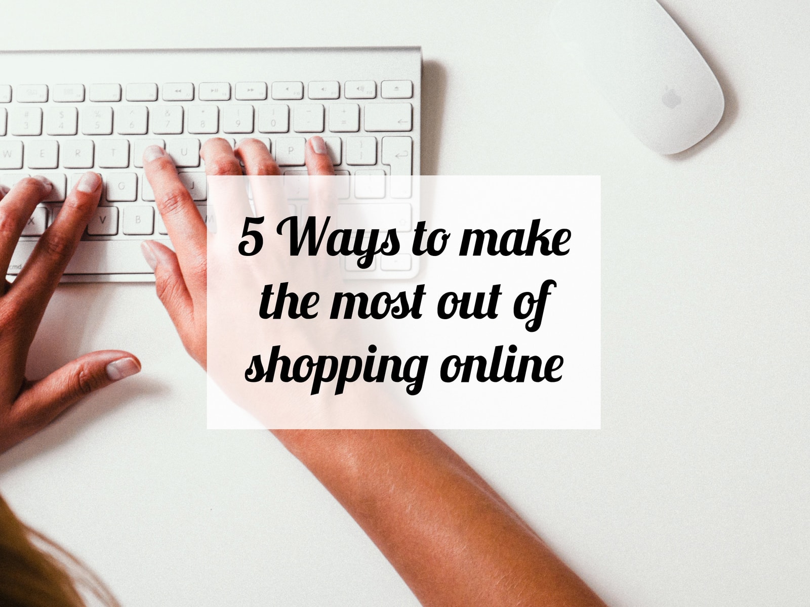 5 Ways to make the most out of shopping online