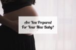 Are You Prepared For Your New Baby?