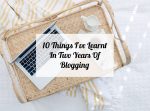10 Things I’ve learnt In Two Years Of Blogging